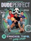 Dude Perfect 101 Tricks Tips and Cool Stuff