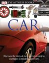 Car: Discover the Story of Cars-- (DK Eyewitness)
