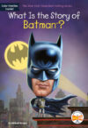 What Is the Story of Batman? ( What Is the Story O
