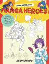 Manga Heroes: A Beginner's Step-By-Step Guide for