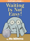 Waiting Is Not Easy! (Elephant & Piggie Books)