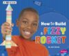 How to Build a Fizzy Rocket (Hands-On Science Fun)
