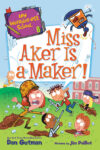 Miss Aker Is a Maker! #8 (My Weirder-Est School)