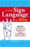 Learn Sign Language in a Hurry: Grasp the Basics