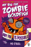 Any Fin Is Possible (My Big Fat Zombie Goldfish #4