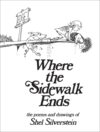 Where the Sidewalk Ends: Poems and Drawings (1ST e