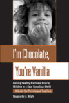 I'm Chocolate You're Vanilla: Raising Healthy Blac