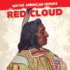 Red Cloud (NATIVE AMERICAN HEROES)