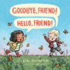 Goodbye Friend! Hello Friend!