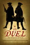 Duel: The Parallel Lives of Alexander Hamilton and