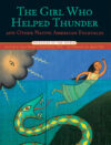 Girl Who Helped Thunder and Other Native American