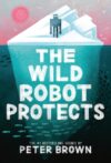 Wild Robot Protects #3  (Wild Robots)