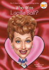 Who Was Lucille Ball? (Who Was?)