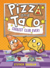 Pizza and Taco: Coolest Club Ever!: (A Graphic No