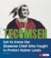 Tecumseh: Get to Know the Shawnee Chief Who Fough