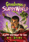 Slappy Birthday to You #1 (Goosebumps Slappyworld)