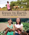 Down to Earth: How Kids Help Feed the World (HC)