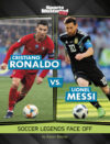 Cristiano Ronaldo vs. Lionel Messi: Soccer Legend