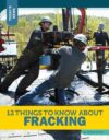 12 Things to Know about Fracking (Today's News)