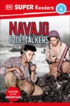 Navajo Code Talkers  (DK Super Readers)