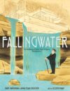Fallingwater: The Building of Frank Lloyd Wright's