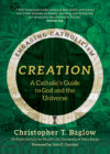 Creation: A Catholic's Guide to God and the Unive