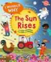 I Wonder Why the Sun Rises: And Other Questions a