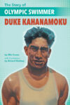 Story of Olympic Swimmer Duke Kahanamoku