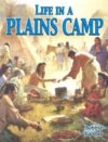 Life in a Plains Camp ( Native Nations of North Am