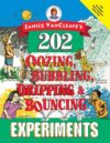 Janice Vancleave's 202 Oozing Bubbling Dripping