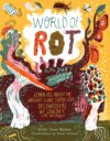 World of Rot: Learn All about the Wriggly Slimy
