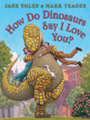 How Do Dinosaurs Say I Love You? (Board)