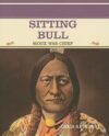 Sitting Bull: Sioux War Chief