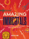 Amazing Immortals: A Guide to Gods and Goddesses