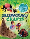 Creepy-Crawly Crafts (Creating Creature Crafts)
