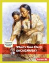 What's Your Story Sacagawea?
