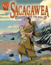 Sacagawea: Journey Into the West (Graphic Biograph