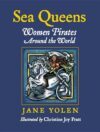 SEA QUEENS : WOMEN PIRATES AROUND THE WO