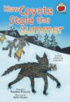 How Coyote Stole the Summer: [Native American Folk