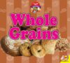Whole Grains (Let's Learn about Food) (LB)