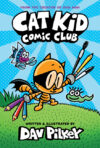 Cat Kid Comic Club: A Graphic Novel #1 (Cat Kid
