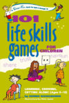 101 Life Skills Games for Children: Learning Grow