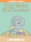 Pigs Make Me Sneeze #10 (Elephant and Piggie Book)
