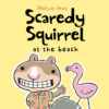 Scaredy Squirrel at the Beach (Scaredy Squirrel)