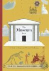 Museum Book: A Guide to Strange and Wonderful