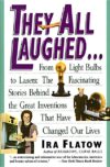 They All Laughed...: From Light Bulbs to Lasers