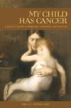 My Child Has Cancer: A Parent's Guide to Diagnosis