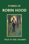 Stories of Robin Hood Told to the Children (Yester
