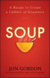 Soup: A Recipe to Create a Culture of Greatness