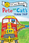 Pete the Cat's Train Trip ( My First I Can Read )